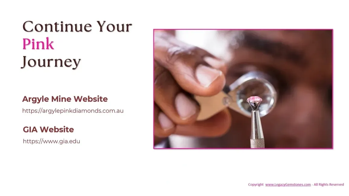 Slide titled "continue your pink journey," featuring close-up of a hand examining a pink diamond with a magnifying glass, and links to argyle mine and gia websites.